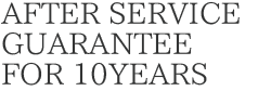 AFTER SERVICE 10YEARS GUARANTEE